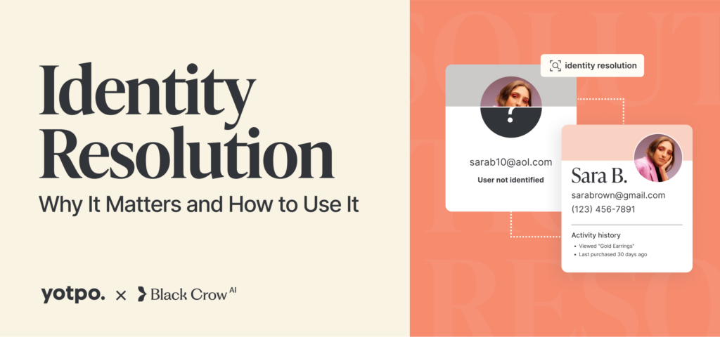RESOURCES HUB 3 Identity Resolution: Why It Matters and How to Use It 8 RESOURCES HUB 3 Identity Resolution: Why It Matters and How to Use It 7